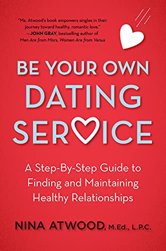 Be Your Own Dating Service A Step-By-Step Guide to Finding and Maintaining Heal [Paperback]