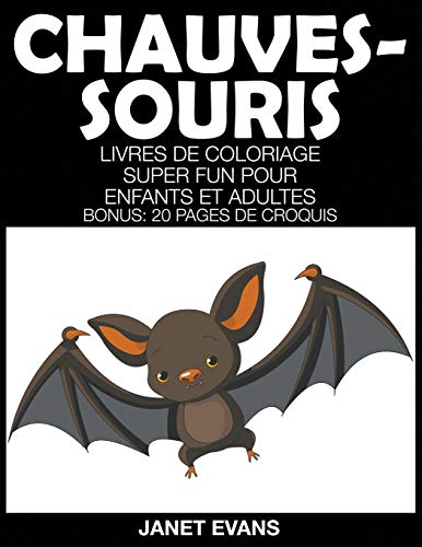 Chauves-Souris  Livres de Coloriage Super Fun Pour Enfants et Adultes (Bonus 2 [Paperback]