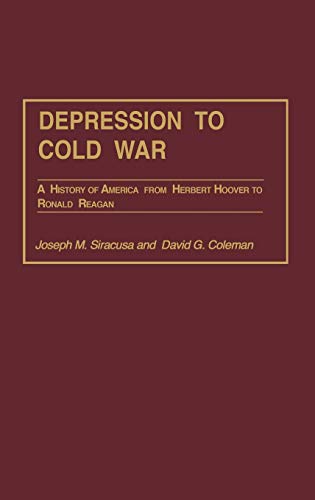 Depression to Cold War A History of America from Herbert Hoover to Ronald Reaga [Hardcover]