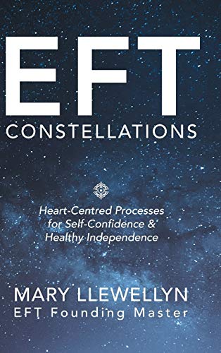 Eft Constellations  Heart-Centred Processes for Self-Confidence and Healthy Ind [Hardcover]