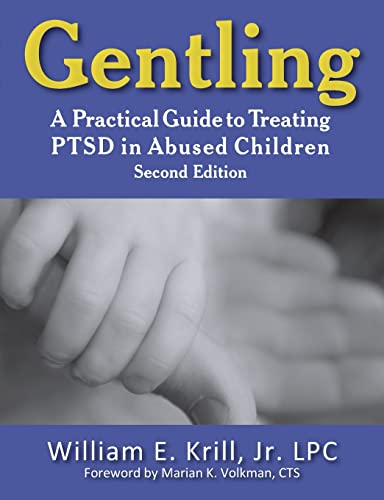 Gentling A Practical Guide To Treating Ptsd In Abused Children, 2nd Edition (ne [Paperback]