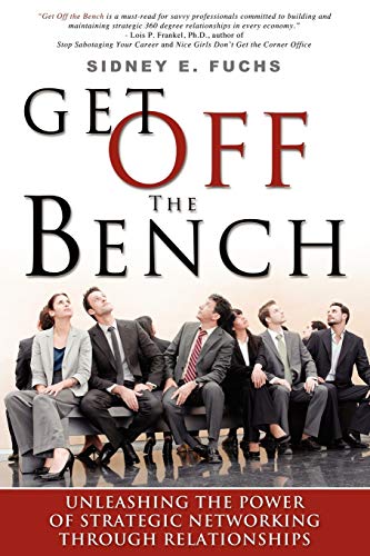 Get Off The Bench Unleashing The Power of Strategic Networking Through Relation [Paperback]
