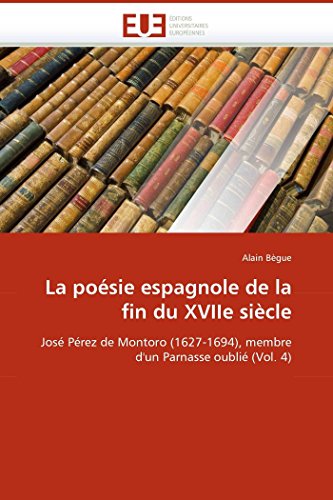 La Posie Espagnole De La Fin Du Xviie Sicle Jos Prez De Montoro (1627-1694) [Paperback]