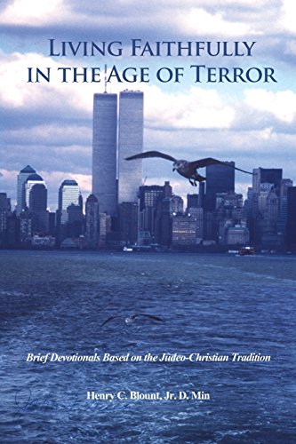 Living Faithfully In The Age Of Terror Brief Devotionals Based On The Judeo-Chr [Paperback]