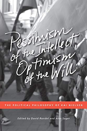 Pessimism of the Intellect, Optimism of the Will The Political Philosophy of Ka [Paperback]
