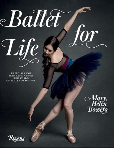 Ballet for Life Exercises and Inspiration from the World of Ballet Beautiful [Hardcover]