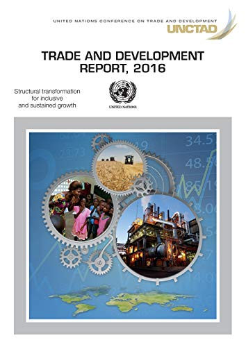 Trade and Development Report 2016 Structural Transformation for Inclusive and  [Paperback]