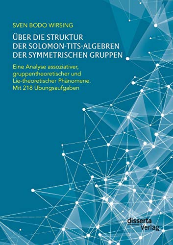 Uber Die Struktur Der Solomon-Tits-Algebren Der Symmetrischen Gruppen Eine Anal [Paperback]