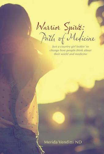 Warrior Spirit Path Of Medicine Just A Country Girl Lookin' To Change How Peop [Hardcover]