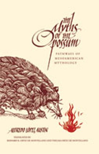 The Myths Of The Opossum Pathways Of Mesoamerican Mythology [Paperback]