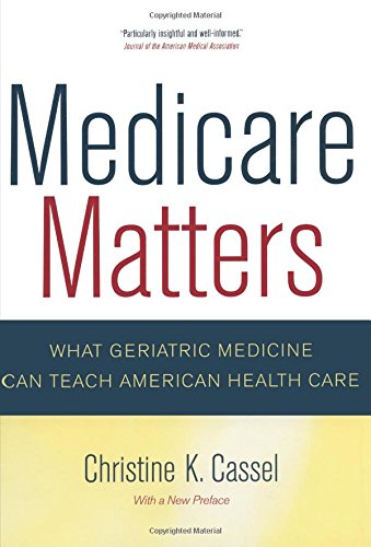 Medicare Matters What Geriatric Medicine Can Teach American Health Care [Paperback]