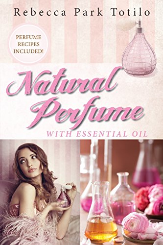Natural Perfume With Essential Oil [Paperback]