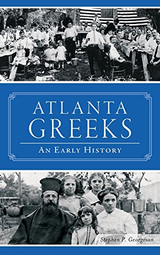 Atlanta Greeks  An Early History [Hardcover]