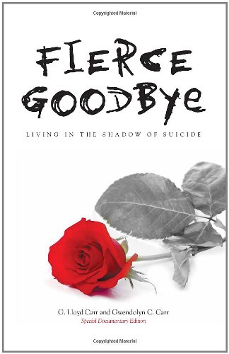 Fierce Goodbye Living In The Shadow Of Suicide [Paperback]