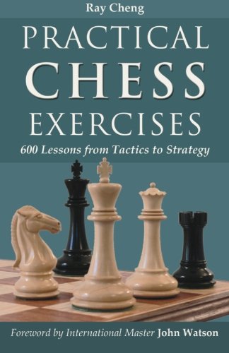 Practical Chess Exercises 600 Lessons From Tactics To Strategy [Paperback]