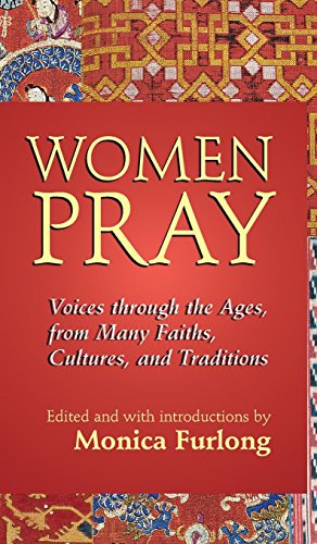 Women Pray Voices through the Ages, from Many Faiths, Cultures, and Traditions [Hardcover]