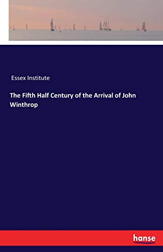 Fifth Half Century of the Arrival of John Winthrop [Paperback]