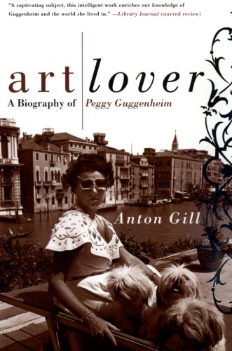 Art Lover: A Biography of Peggy Guggenheim [Paperback]