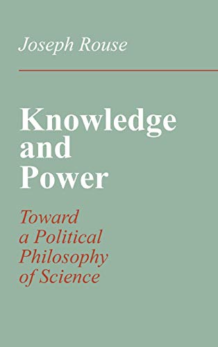 Knowledge and Power  Toward a Political Philosophy of Science [Hardcover]