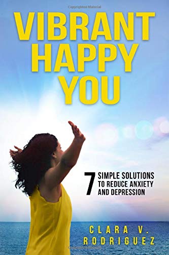 Vibrant Happy You  7 Simple Solutions to Relieve Anxiety and Depression [Paperback]