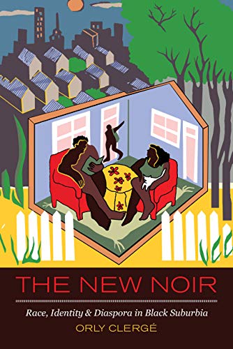 The New Noir Race, Identity, and Diaspora in Black Suburbia [Hardcover]