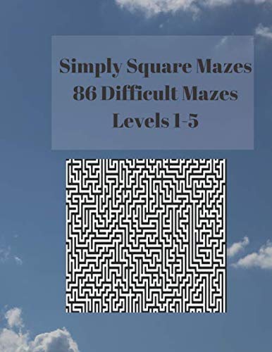 Simply Square Mazes  86 Difficult Mazes Levels 1-5 [Paperback]
