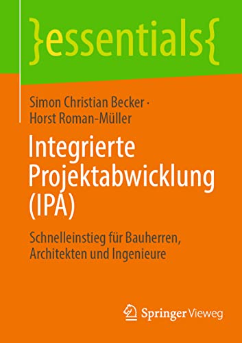 Integrierte Projektabwicklung (IPA) Schnelleinstieg fr Bauherren, Architekten  [Paperback]