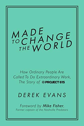 Made to Change the World How Ordinary People Are Called To Do Extraordinary Wor [Hardcover]