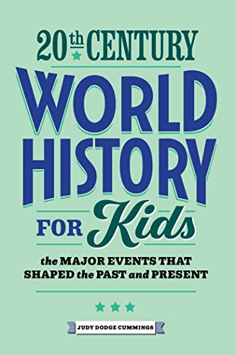 20th Century World History for Kids The Major Events that Shaped the Past and P [Paperback]
