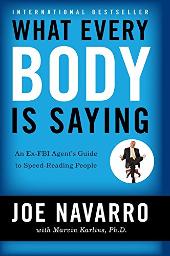 What Every Body Is Saying: An Ex-Fbi Agent's Guide To Speed-Reading People [Paperback]