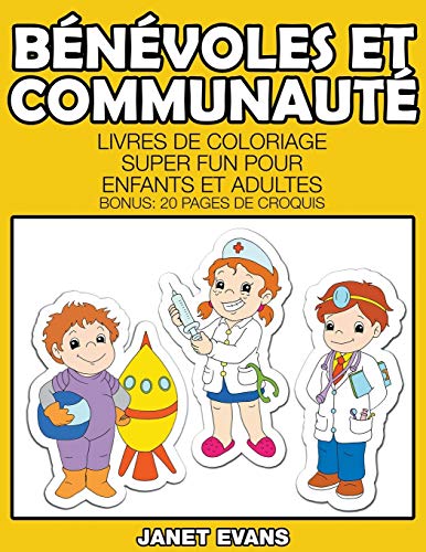 Bnvoles Et Communaut Livres De Coloriage Super Fun Pour Enfants Et Adultes ( [Paperback]