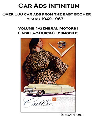 Car Ads Infinitum over 500 Car Ads from the Baby Boomer Years 1949-67. Volume 1 [Paperback]