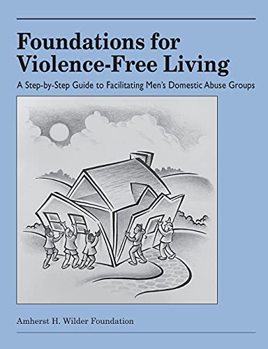 Foundations for Violence-Free Living A Step-By-Step Guide to Facilitating Men's [Paperback]