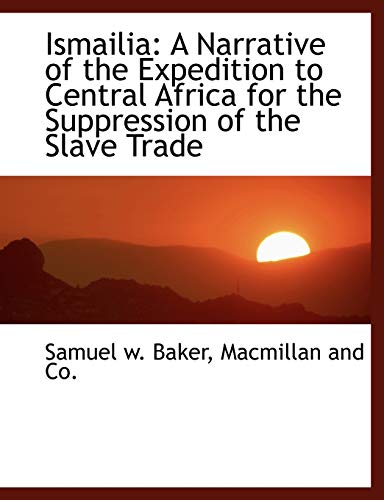 Ismaili  A Narrative of the Expedition to Central Africa for the Suppression of [Paperback]