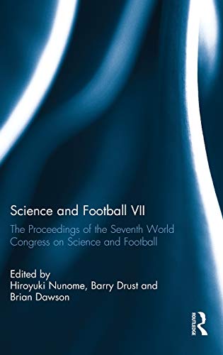 Science and Football VII The Proceedings of the Seventh World Congress on Scien [Hardcover]