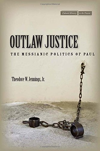 Outlaw Justice The Messianic Politics of Paul [Hardcover]