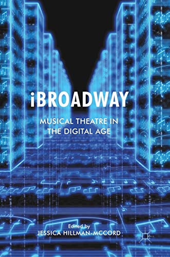 iBroadway Musical Theatre in the Digital Age [Hardcover]
