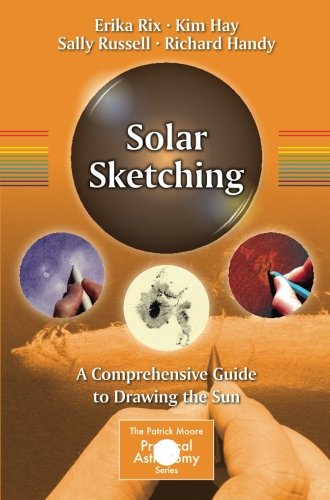 Solar Sketching A Comprehensive Guide to Drawing the Sun [Paperback]