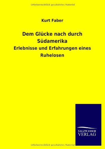 Dem Glcke Nach Durch Sdamerik [Paperback]