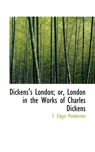 Dickens's London or, London in the Works of Charles Dickens [Paperback]