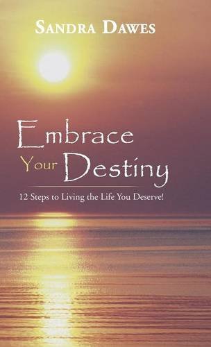 Embrace Your Destiny 12 Steps To Living The Life You Deserve [Hardcover]