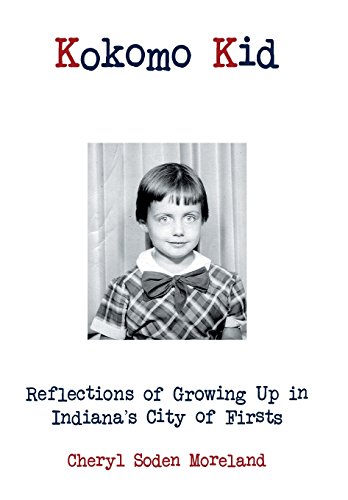 Kokomo Kid Reflections Of Growing Up In Indiana's City Of Firsts [Hardcover]