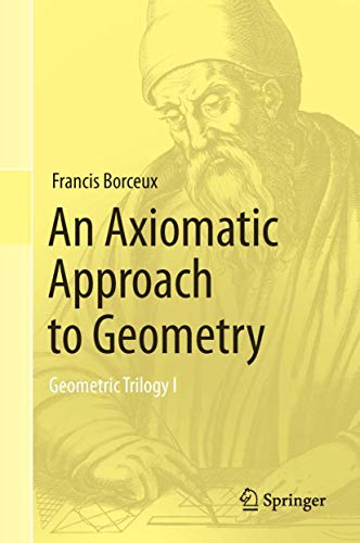 An Axiomatic Approach to Geometry Geometric Trilogy I [Hardcover]