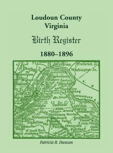 Loudoun County, Virginia Birth Register 1880-1896 [Paperback]