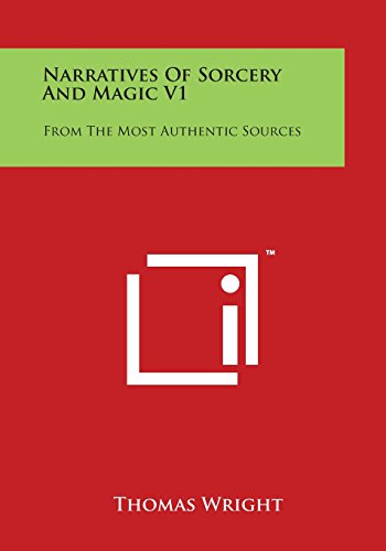 Narratives of Sorcery and Magic V1  From the Most Authentic Sources [Paperback]