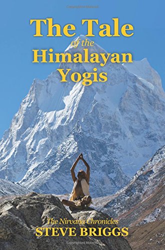 Tale of the Himalayan Yogis  The Nirvana Chronicles [Paperback]