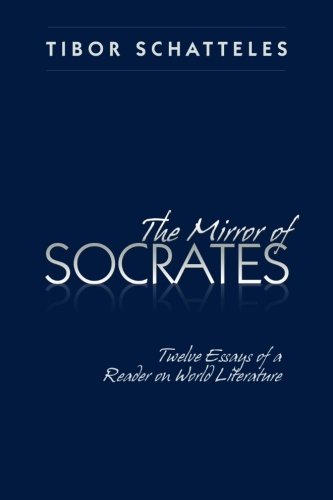 The Mirror Of Socrates Twelve Essays Of A Reader On World Literature [Paperback]