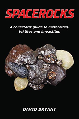 Spacerocks  A Collectors' Guide to Meteorites, Tektites and Impactites [Paperback]