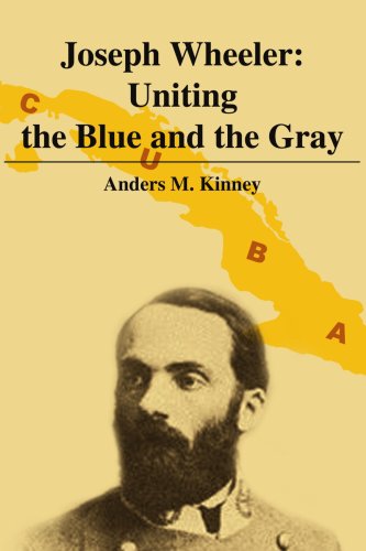 Joseph Wheeler  Uniting the Blue and the Gray [Paperback]