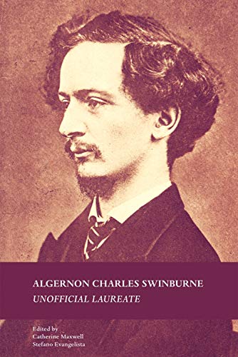 Algernon Charles Swinburne Unofficial Laureate [Hardcover]